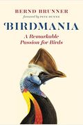 Birdmania: A Remarkable Passion For Birds