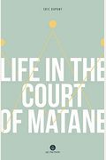Life In The Court Of Matane