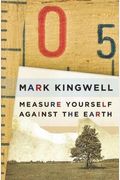 Measure Yourself Against The Earth: Essays