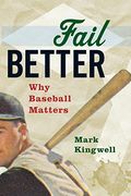 Fail Better: Why Baseball Matters