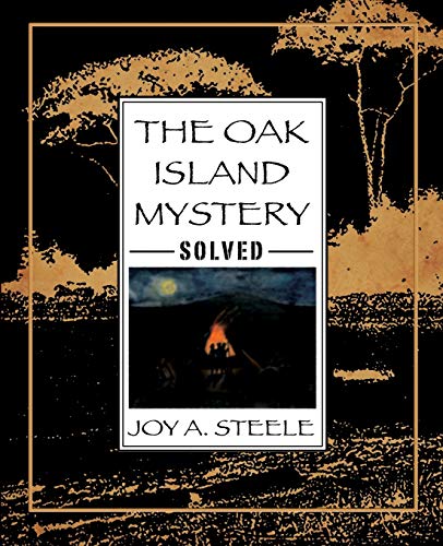 Buy The Oak Island Mystery, Solved Book By: Joy A Steele