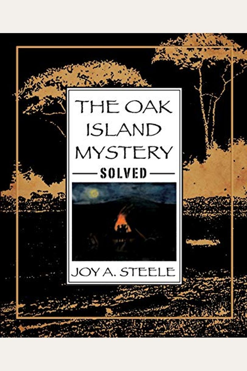 Buy The Oak Island Mystery, Solved Book By Joy A Steele