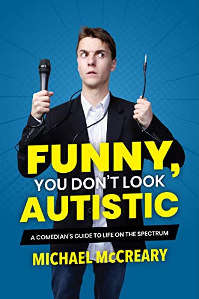 Funny, You Don't Look Autistic: A Comedian's Guide to Life on the Spectrum