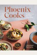 Phoenix Cooks: Recipes from the City's Finest Chefs