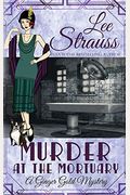 Murder At The Mortuary: A Cozy Historical 1920s Mystery (Ginger Gold Mystery)
