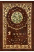 The Discourses Of Epictetus And The Enchiridion (Royal Collector's Edition) (Case Laminate Hardcover With Jacket)