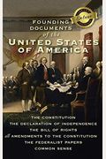Founding Documents of the United States of America: The Constitution, the Declaration of Independence, the Bill of Rights, all Amendments to the Const