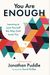 You Are Enough: Learning To Love Yourself The Way God Loves You