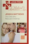 The Child Who Rescued Christmas (Medical Romance)