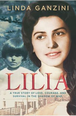 Lilia: a true story of love, courage, and survival in the shadow of war Lilia: a true story of love, courage, and survival in the shadow of war