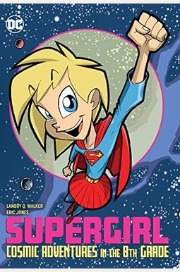 Supergirl: Cosmic Adventures In The 8th Grade Supergirl: Cosmic Adventures In The 8th Grade