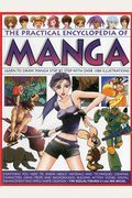 The Practical Encyclopedia Of Manga: Learn To Draw Manga Step By Step With Over 1000 Illustrations
