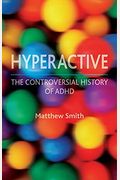 Hyperactive: The Controversial History of ADHD