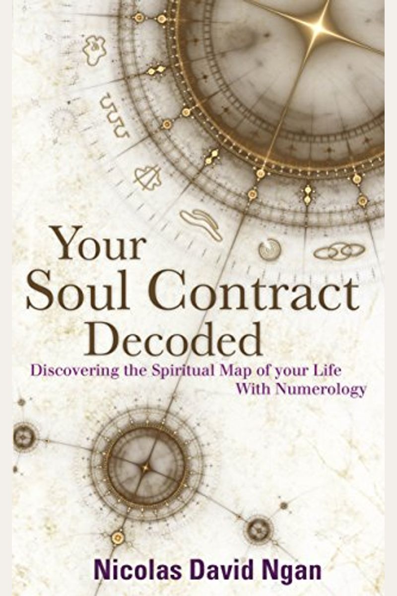 Your Soul Contract Decoded: Discover The Spiritual Map Of Your Life With Numerology