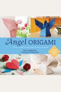 Angel Origami: 15 Paper Angels To Bring Peace, Joy And Healing Into Your Life