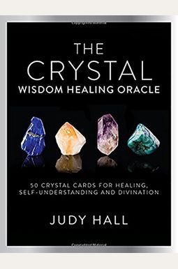 Crystal Wisdom Healing Oracle: 50 Oracle Cards For Healing, Self Understanding And Divination Crystal Wisdom Healing Oracle: 50 Oracle Cards For Healing, Self Understanding And Divination