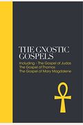 The Gnostic Gospels: Including The Gospel Of Thomas, The Gospel Of Mary Magdalene