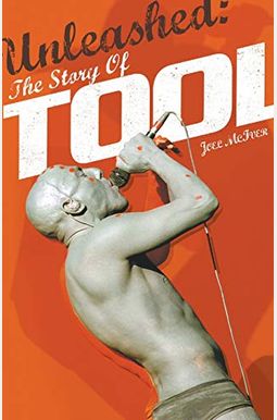 Unleashed: The Story Of Tool Unleashed: The Story Of Tool
