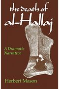 The Death Of Al-Hallaj: A Dramatic Narrative
