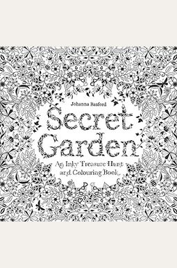 Secret Garden: An Inky Treasure Hunt And Coloring Book (For Adults, Mindfulness Coloring) Secret Garden: An Inky Treasure Hunt And Coloring Book (For Adults, Mindfulness Coloring)