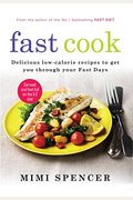 Fast Cook: Delicious Low-Calorie Recipes To Get You Through Your Fast Days