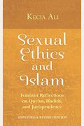 Sexual Ethics And Islam: Feminist Reflections On Qur'an, Hadith, And Jurisprudence