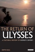 The Return Of Ulysses: A Cultural History Of Homer's Odyssey