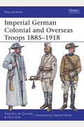 Imperial German Colonial And Overseas Troops 1885-1918