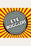 Eye Bogglers: A Mesmerizing Mass Of Amazing Illusions
