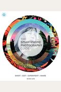 The Smartphone Photography Guide: Shoot*edit*experiment*share