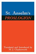 St. Anselm's Proslogion: With A Reply On Behalf Of The Fool By Gaunilo And The Author's Reply To Gaunilo