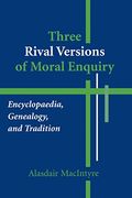 Three Rival Versions Of Moral Enquiry: Encyclopedia, Genealogy, And Tradition: Being Gifford Lectures Delivered In The University Of Edinburgh In 1988