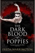 The Dark Blood Of Poppies (Blood Wine Sequence)