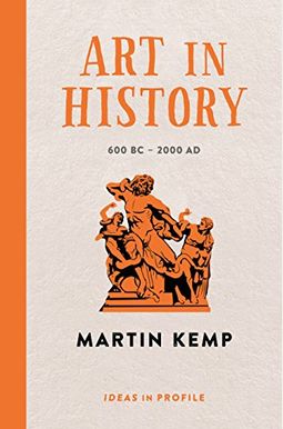 Art In History: 600 Bc - 2000 Ad: Ideas In Profile Art In History: 600 Bc - 2000 Ad: Ideas In Profile