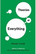 Theories Of Everything: Ideas In Profile: Ideas In Profile