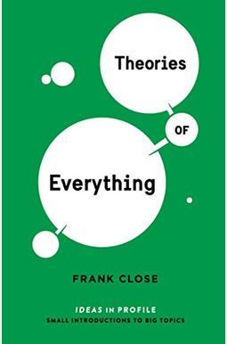 Theories Of Everything: Ideas In Profile: Ideas In Profile Theories Of Everything: Ideas In Profile: Ideas In Profile