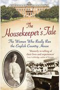 The Housekeeper's Tale: The Women Who Really Ran The English Country House