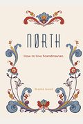 North: How To Live Scandinavian