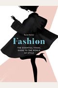 Fashion: The Essential Visual Guide To The World Of Style