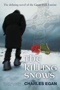 The Killing Snows: The Defining Novel of the Great Irish Famine