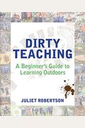 Dirty Teaching: A Beginner's Guide To Learning Outdoors
