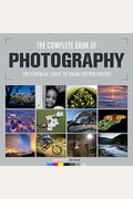 The Complete Book Of Photography: The Essential Guide To Taking Better Photos /Cconsultant Editor, Chris Gatcum