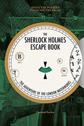 The Sherlock Holmes Escape Book: The Adventure Of The London Waterworks: Solve The Puzzles To Escape The Pages
