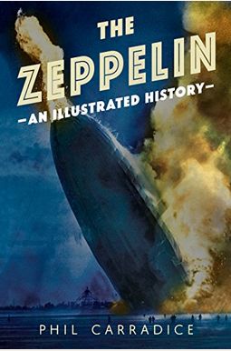 Buy The Zeppelin: An Illustrated History Book By: Phil Carradice