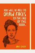 You Will Be Able To Draw Faces By The End Of This Book