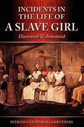 Incidents In The Life Of A Slave Girl - Illustrated & Annotated