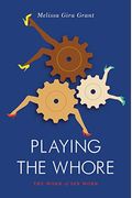 Playing The Whore: The Work Of Sex Work