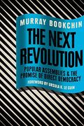The Next Revolution: Popular Assemblies And The Promise Of Direct Democracy