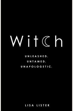 Witch: Unleashed. Untamed. Unapologetic. Witch: Unleashed. Untamed. Unapologetic.
