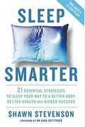 Sleep Smarter: 21 Essential Strategies To Sleep Your Way To A Better Body, Better Health, And Bigger Success